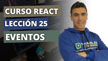 Eventos de un Componente | Introducción a REACT - Lección 25