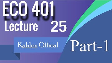 ECO401 Lecture no 25 Part-1 || Eco401 Final term || Virtual university of Pakistan