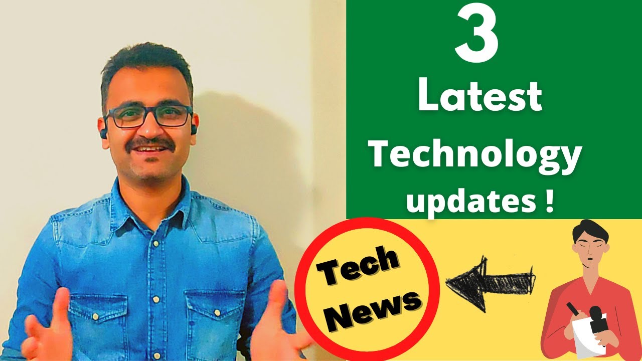 3 important technology updates you must know |Tech news| Google ...