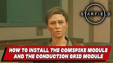 How to Install the ComSpike Module and the Conduction Grid Module | Eye of the Storm | STARFIELD