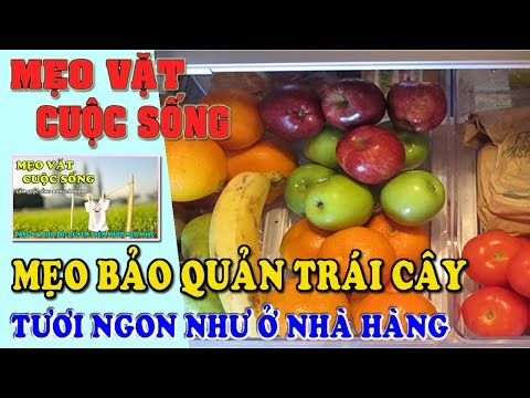 Video: Cách Bảo Quản Trái Cây đúng Cách