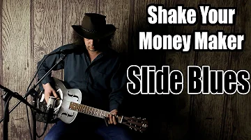 Shake Your Money Maker - Blues Slide Guitar - Metal Resonator - Edward Phillips