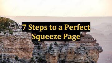 7 Steps to a Perfect Squeeze Page