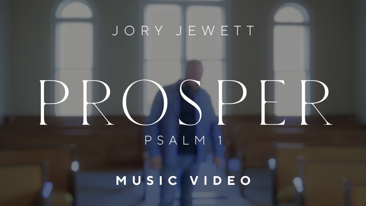 Prosper (Psalm 1) | Official Music Video | Jory Jewett | Christian Gospel Worship Song Prosper (Psalm 1) | Official Music Video | Jory Jewett | Christian Gospel Worship Song
