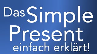 Simple Present - die einfache Gegenwart im Englischen einfach erklärt