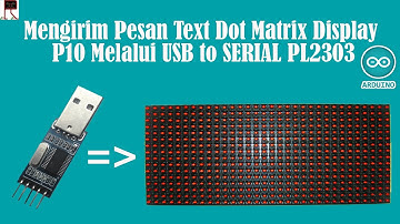 Belajar Arduino - Mengirim Pesan Text Dot Matrix Display P10 Melalui USB to SERIAL PL2303