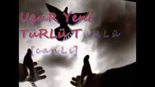 Uguryeni Türlü Türlü