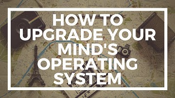 How to Upgrade Your Mind