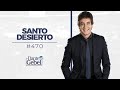 Dante Gebel #470 | Santo desierto