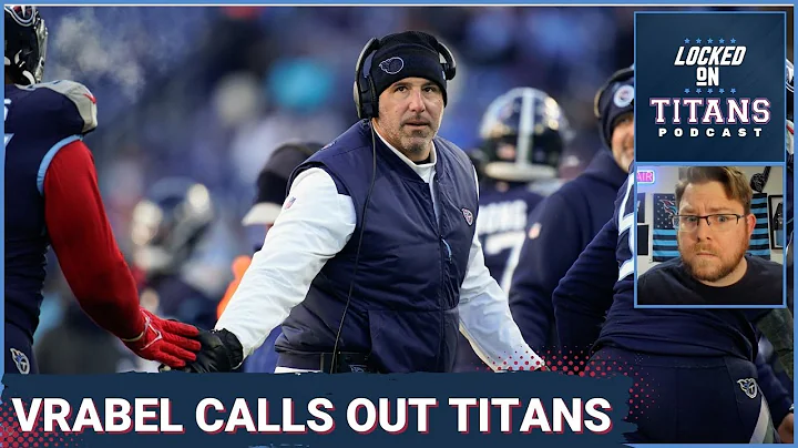 Tennessee Titans Mike Vrabel Calls Out Titans Prep...