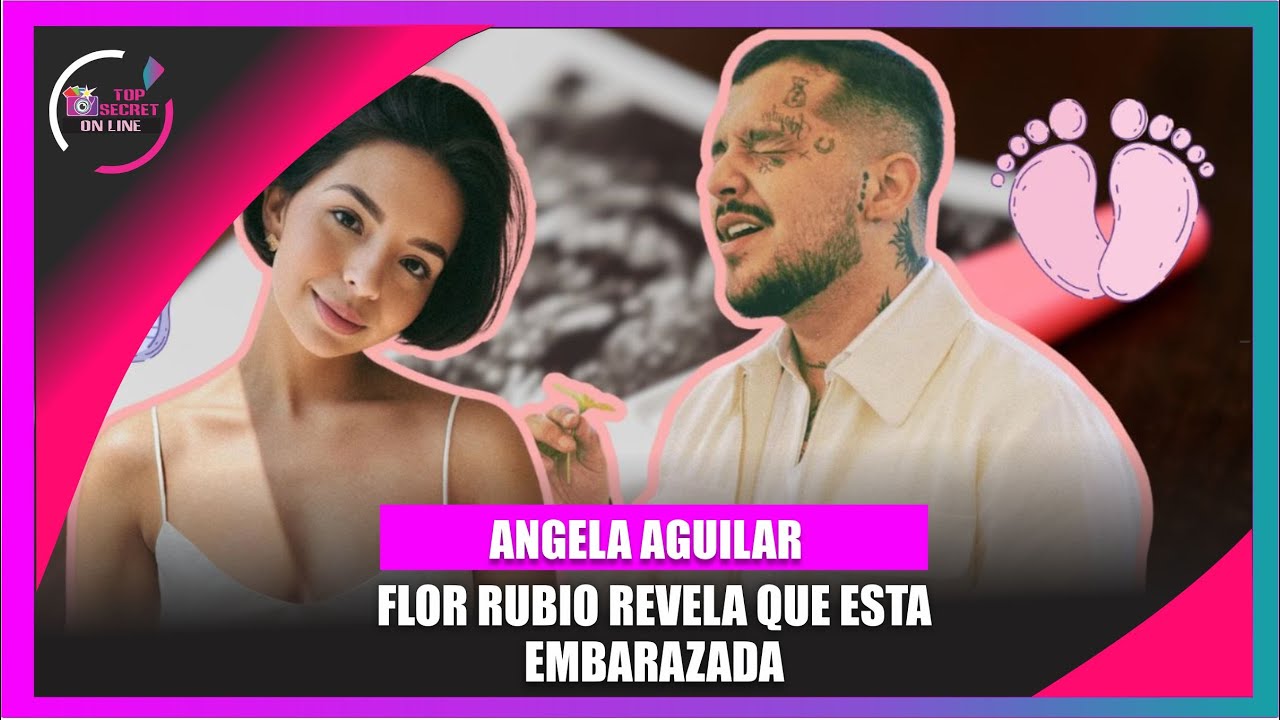 Flor Rubio revela QUE Ángela Aguilar está embarazada, ¡Se lo contó ...
