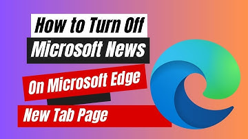 How to Turn Off Microsoft News On the Microsoft Edge New Tab Page
