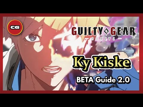 [ Guilty Gear Strive ] - Ky Kiske Beta Guide 2.0