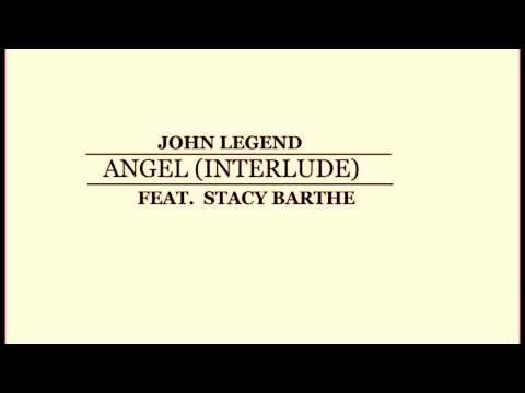 John Legend (+) Angel (Interlude) [feat. Stacy