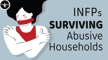 How To Heal INFPs Who Grew Up In Abusive Households