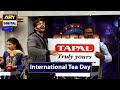 Watch Jeeto Pakistan |International Tea Day | Fahad Mustafa Online In Hd
