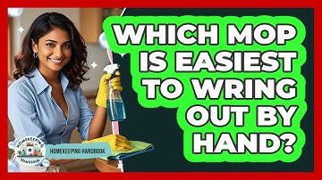 Which Mop Is Easiest To Wring Out By Hand? - Homekeeping Handbook