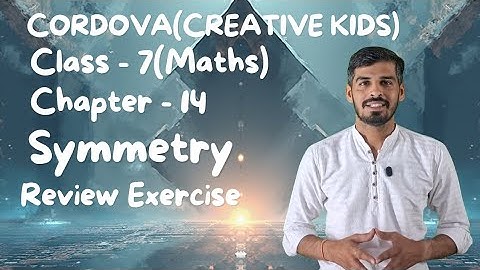 Class 7 Cordova Math | Chapter 14: Symmetry | Review Exercise | Full Solutions & Explanation
