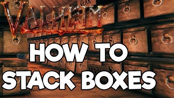 Valheim Storage Box "Stacking" Tutorial