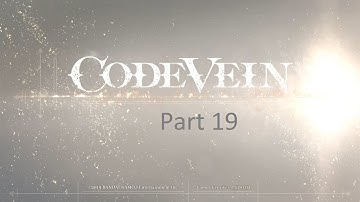 Code Vein - Part 19 - Upgrades - Ashen Cavern - Gilded Hunter - Mido memory