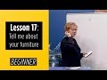 Beginner Levels - Lesson 17: Tell me about your furniture