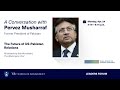 The Future of US-Pakistan Relations: A Conversation with Gen. Pervez Musharraf