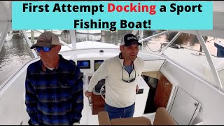 My First Attempt Docking a Large Sport Fishing Boat (The Good, Bad, and Ugly!)