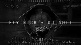 DJ AMIT - FLY HIGH