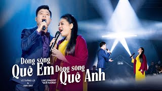 Dòng Sông Quê Em Dòng Sông Quê Anh - Anh Thơ & Vũ Thắng Lợi | Live in Concert Quê Hương