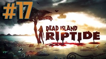 Dead Island Riptide Walkthrough Part 17 - Finding a Cure