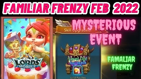 Mysterious Event: Familiar Frenzy! 🧪💥 Hoarder Pay Day Lvl 10?! | Lords Mobile Feb 2022
