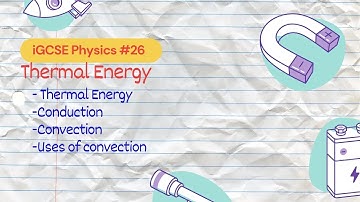 Thermal Energy | iGCSE Physics #26