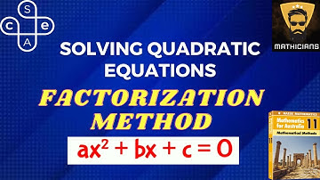 Solving Quadratic Equations by Factorization, Mathematical Methods 11 [SACE]