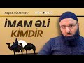 İMAM ƏLİ KİMDİR?? 🌿 Rəşad Hümbətov