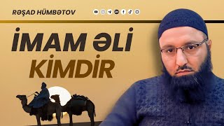 İmam Əli̇ Ki̇mdi̇r?? Rəşad Hümbətov