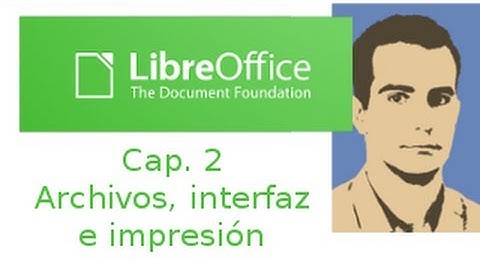 LibreOffice writer Cap. 02: Archivos, interfaz e impresión