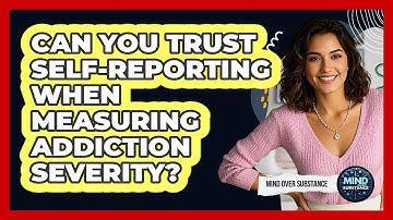 Can You Trust Self-reporting When Measuring Addiction Severity? - Mind Over Substance