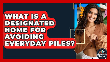 What Is A Designated Home For Avoiding Everyday Piles? - Your Organization Mentor