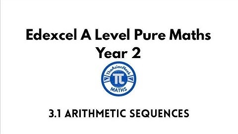 3.1 Arithmetic Sequences - Edexcel A Level Pure Mathematics Year 2