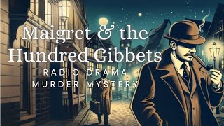 Maigret & the Hundred Gibbets | Murder Mystery | Radio Drama | Reupload