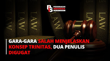 GARA-GARA SALAH MENJELASKAN KONSEP TRINITAS, DUA PENULIS DIGUGAT I Rizka Putri Abner