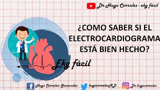 ekg / ecg fácil ¿Cómo saber que el electrocardiograma está bien tomado?