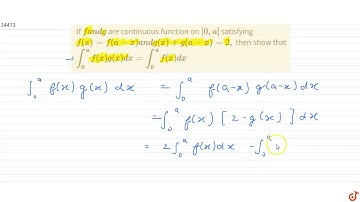 If `fa n dg` are continuous function on `[0,a]` satisfying `f(x)=f(a-x)a n dg(x)(a-x)=2,` then ...