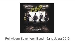 Full Album Seventeen Band - 5ang Juara 2013  - Durasi: 49:27. 