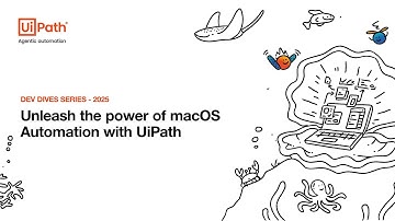 Dev Dives: Unleash the power of macOS Automation with UiPath