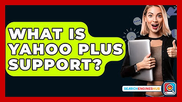 What Is Yahoo Plus Support? - SearchEnginesHub.com