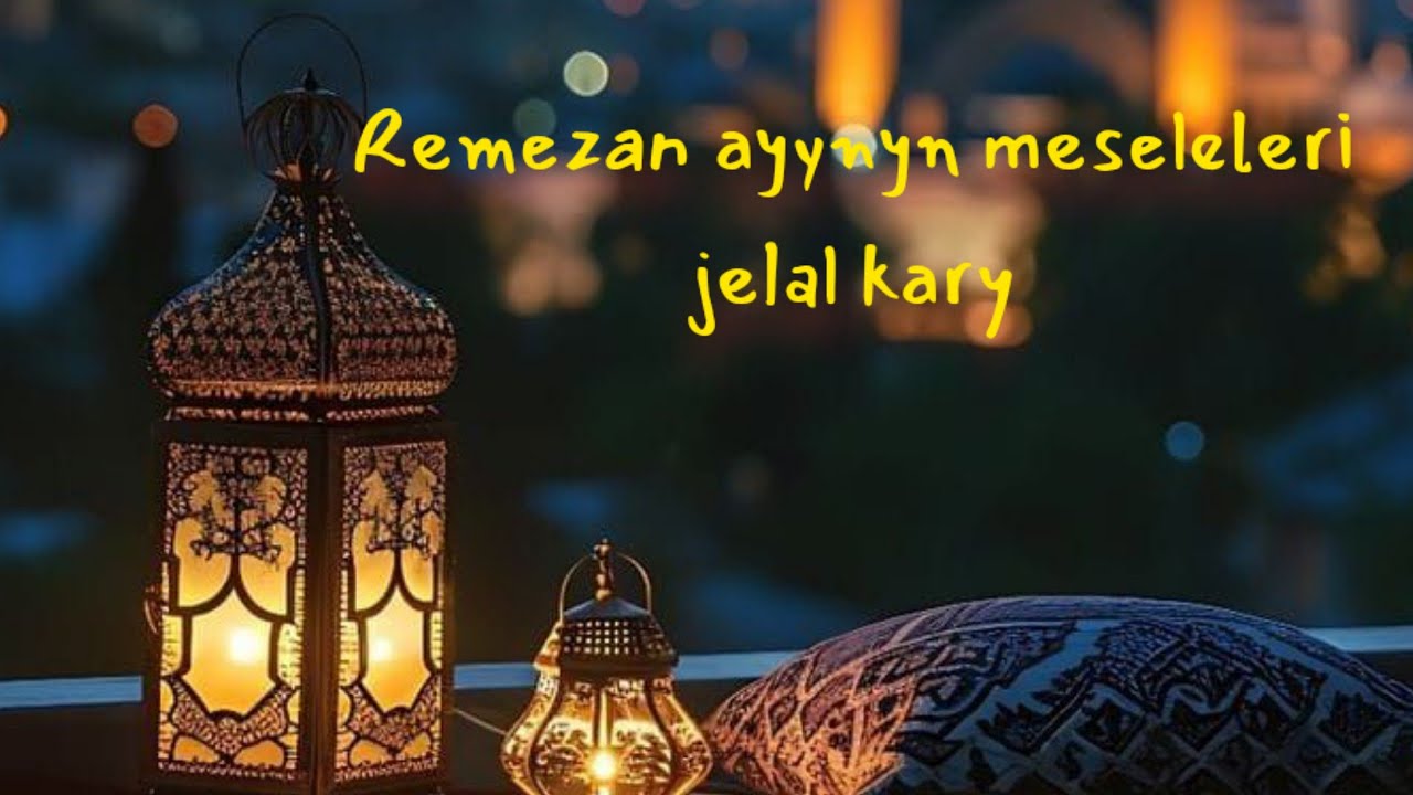 Remezan ayynyn meseleleri, jelal kary