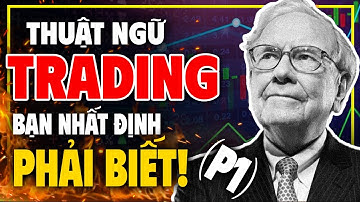 Thuật Ngữ Trading Quan Trọng Nhất Mà Ai Cũng Phải Biết (Phần 1)