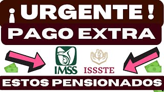  ¡URGENTE! PAGO EXTRA a ESTOS PENSIONADOS IMSS E ISSSTE PENSIÓN  JULIO 2023 ️