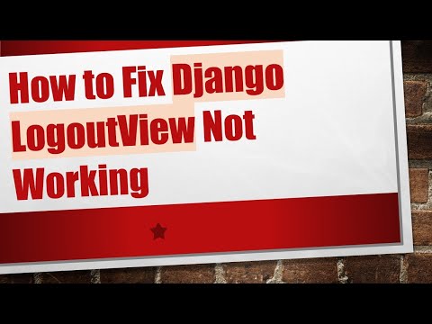 How to Fix Django LogoutView Not Working